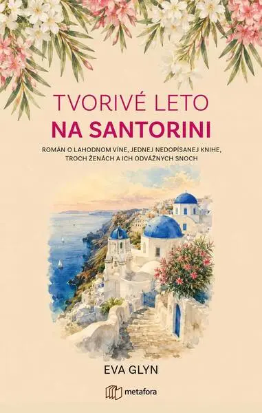 Tvorivé leto na Santorini (Román o lahodnom víne, jednej nedopísanej knihe, troch ženách a ich odvážnych snoch),Tvorivé leto na Santorini (Román o lah