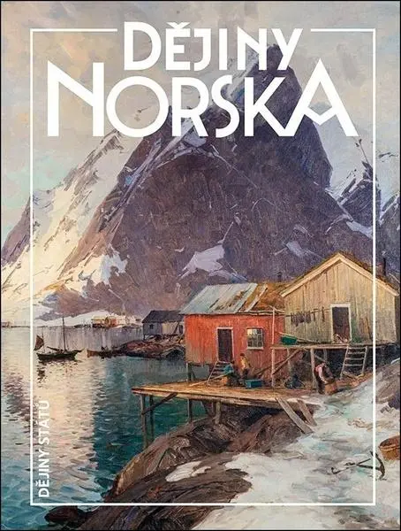 Dějiny Norska - Miroslav Hroch; Helena Kadečková; Elisabeth Bakke