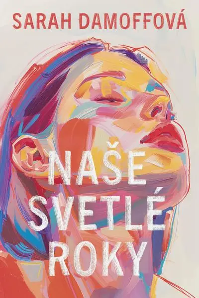 Naše svetlé roky - Sarah Damoff