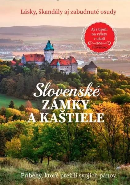 Slovenské zámky a kaštiele (Aj s tipmi na výlety v okolí),Slovenské zámky a kaštiele (Aj s tipmi na výlety v okolí) - kniha z kategorie História