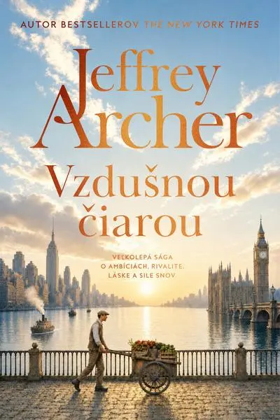 Vzdušnou čiarou (Veľkolepá sága o ambíciách, rivalite, láske a sile snov) - Jeffrey Archer