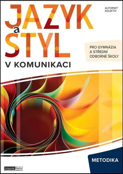 Jazyk a styl v komunikaci - Metodika - kolektiv autorů