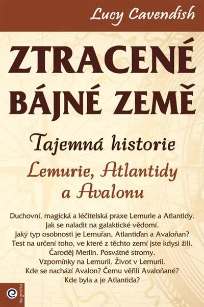 Ztracené bájné země - Tajemná historie Lemurie, Atlantidy a Avalonu - Lucy Cavendish