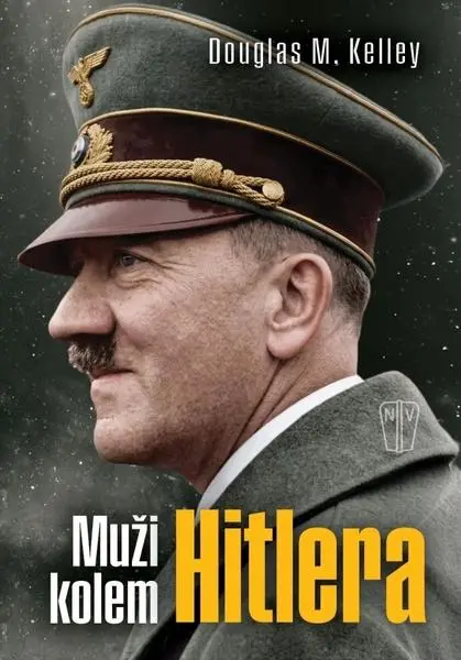 Muži kolem Hitlera - Douglas M. Kelley