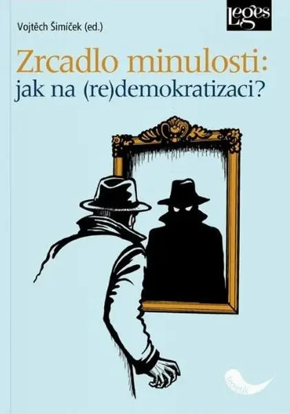 Zrcadlo minulosti: jak na (re)demokracii? - Vojtěch Šimíček