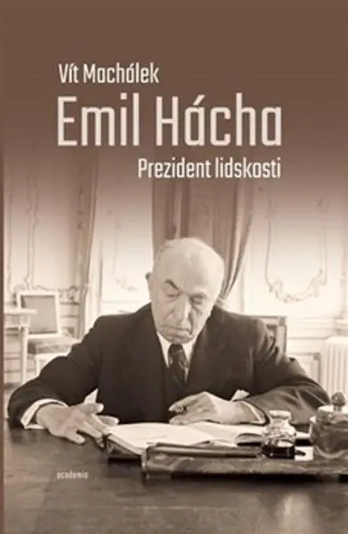 Emil Hácha - Prezident lidskosti - Vít Machálek
