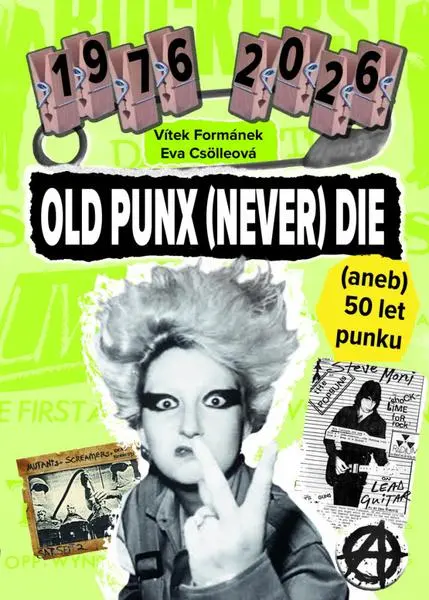 Old Punx (Never) Die: 50 let punku - Eva Csölleová, Vítek Formánek