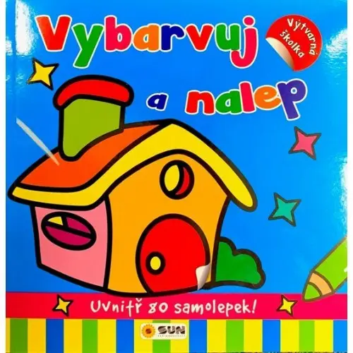 Vybarvuj a nalep - Výtvarná školka s 80 samolepkami