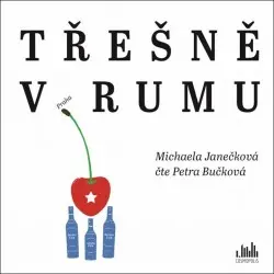 Třešně v rumu (audiokniha - čte Petra Bučková) - Michaela Janečková