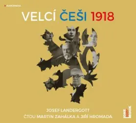 Velcí Češi 1918 (audiokniha) - Josef Landergott