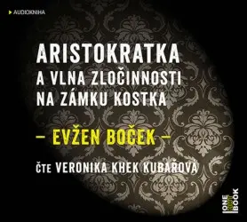 CD Aristokratka a vlna zločinnosti na zámku (audiokniha) - Evžen Boček