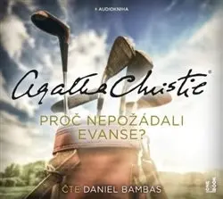 CD Proč nepožádali Evanse? (Čte Daniel Bambas) (audiokniha) - Agatha Christie