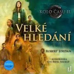 Kolo času 2 - Velké hledání - 3 CDmp3 (Čte Pavel Soukup) (audiokniha) - Robert Jordan