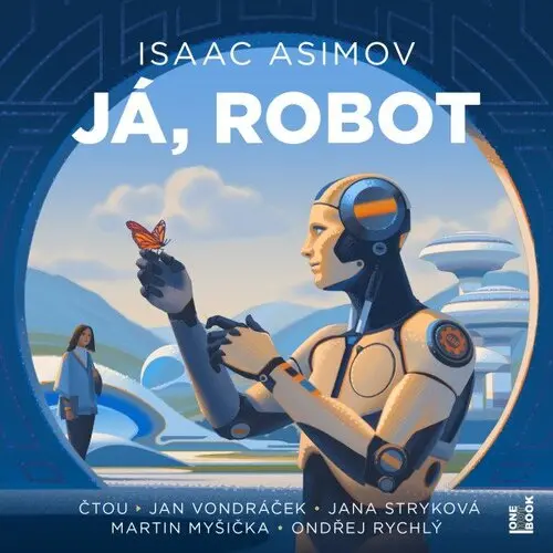 CD Já, robot (Čte Jan Vondráček, Jana Stryková, Martin Myšička, Ondřej Rychlý) - audioknih (audiokniha) - Isaac Asimov