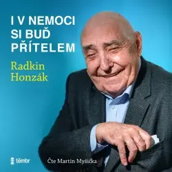 CD I v nemoci si buď přítelem (audiokniha) -  Radkin Honzák