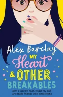 My Heart & Other Breakables | BARCLAY, Alex