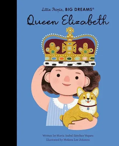 Queen Elizabeth - Maria Isabel Sánchez Vegara, Melissa Lee Johnson (ilustrátor),Queen Elizabeth - Maria Isabel Sánchez Vegara, Melissa Lee Johnson (il
