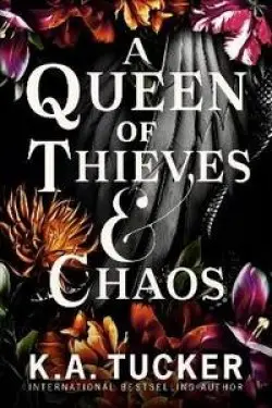 A Queen of Thieves and Chaos - K.A. Tucker