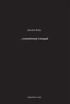 ...vytunelovaný listopad (vzpomínky a eseje) - Jaroslav Kuba