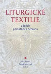 Liturgické textilie a jejich památková ochrana - Jitka Jonová, Radek Martinek