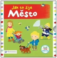Jak to žije Město - Jo Byatt, Louise Foreshaw,Jak to žije Město - Jo Byatt, Louise Foreshaw - kniha z kategorie Rozprávky