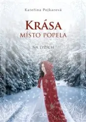 Krása místo popela (Na lyžích) - Kateřina Pojkarová