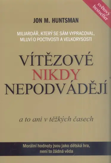 Vítězové nikdy nepodvádějí - Jon M. Huntsman