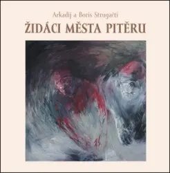 Židáci města Pitěru | STRUGACKIJ, Boris, STRUGACKIJ, Arkadij
