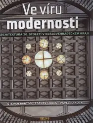 Ve víru modernosti | BARTOŠ, Štěpán, PANOCH, Pavel, LUKEŠ, Zdeněk