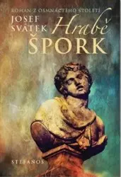 Hrabě Špork (Román z osmnáctého století) - Josef Svátek,Hrabě Špork (Román z osmnáctého století) - Josef Svátek - kniha z kategorie Beletria