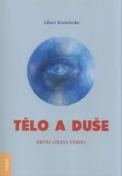 Tělo a duše (Druhá strana nemoci) - Albert Kreinheder