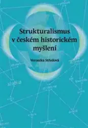 Strukturalismus v českém historickém myšlení - Veronika Středová