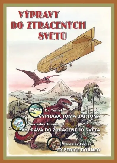 Výpravy do ztracených světů | TOMAN, Vlastislav, BARTON, Tom, FOGLAR, Jaroslav