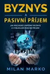 Byznys a Pasivní příjem - Milan Marko