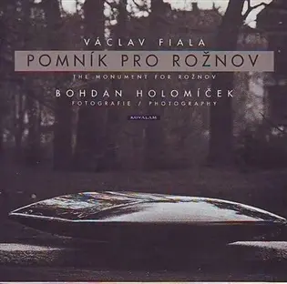 Pomník pro Rožnov. Bohdan Holomíček - Václav Fiala