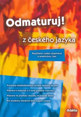 Odmaturuj! z českého jazyka - Rozšířené vydání doplněné o praktickou část