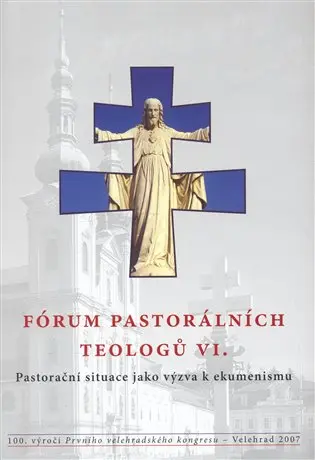 Fórum pastorálních teologů VI. (Pastorační situace jako výzva k ekumenismu)