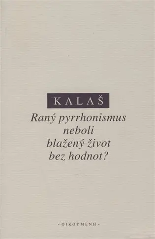 Raný pyrrhonismus aneb blažený život bez hodnot?