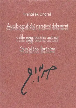 Autobiografický narativní dokument v díle egyptského autora Sun´alláha Íbrahíma