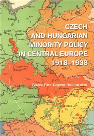 Czech and Hungarian Minority Policy in Central Europe
1918–1938