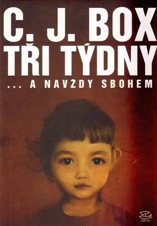 Tři týdny... a navždy sbohem - C.J. Box