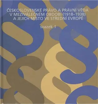 Československé právo a právní věda v meziválečném období 1918-1938 a jejich místo ve střední Evropě /2 svazky/