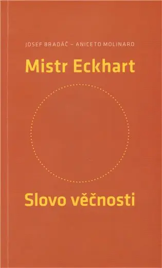 Mistr Eckhart. Slovo věčnosti - Josef Bradáč, Aniceto Molinaro