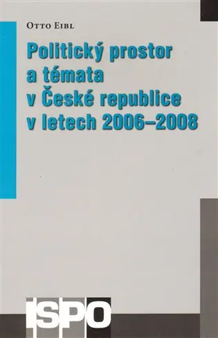 Politický prostor a témata v České republice v letech 2006–2008 - Otto Eibl