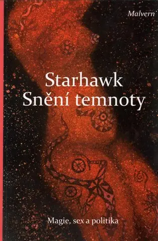 Snění temnoty - Magie, sex a politika - Starhawk