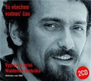 To všechno vodnes’ čas