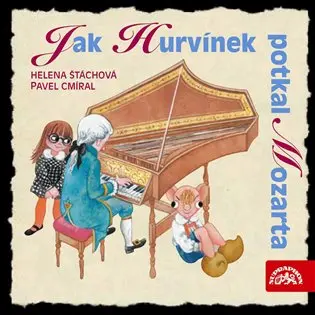 Jak Hurvínek potkal Mozarta - CD | CMÍRAL, Pavel, ŠTÁCHOVÁ, Helena
