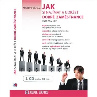 Jak si najímat a udržet dobré zaměstnance