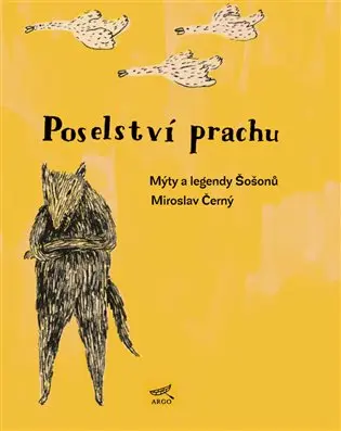 Poselství prachu - Mýty a legendy Šošonů - Miroslav Černý