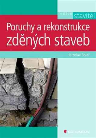 Poruchy a rekonstrukce zděných staveb - Jaroslav Solař
